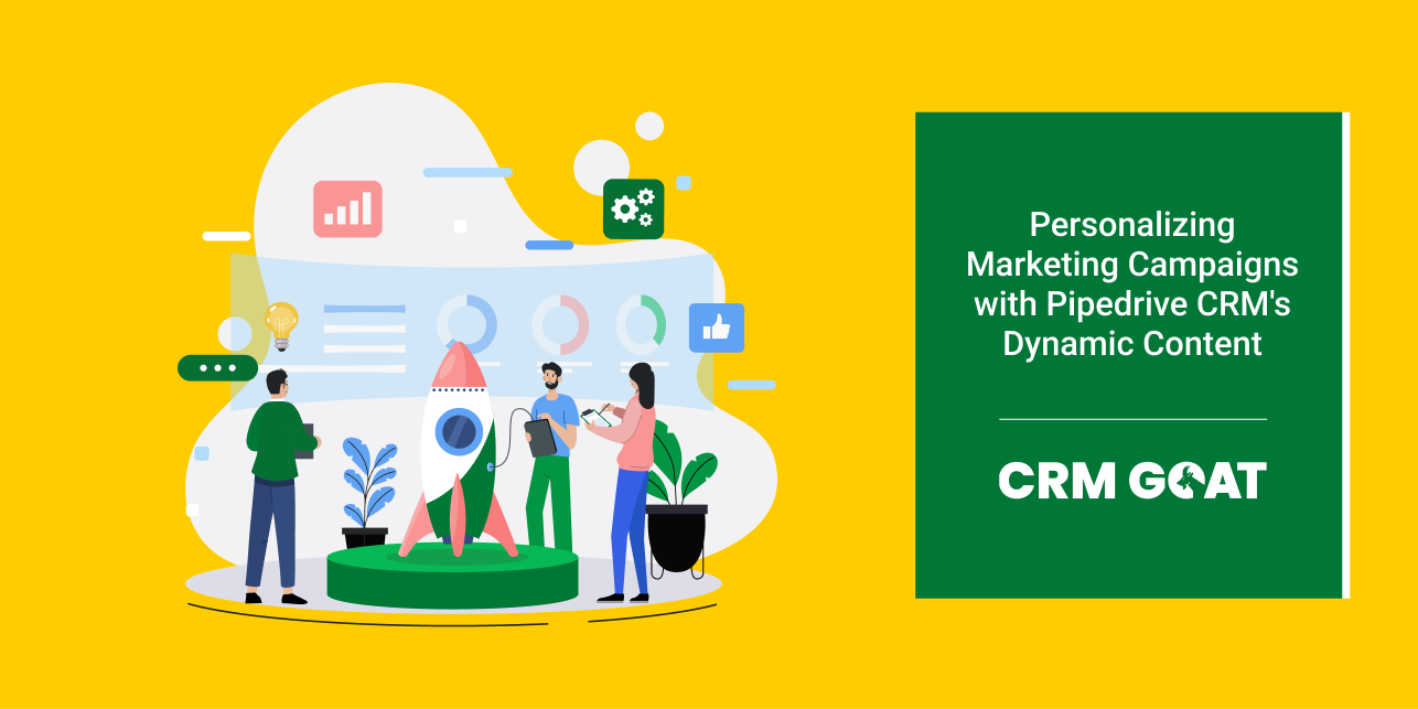 Marketing Campaigns with Pipedrive Dynamic Content | CRM GOAT