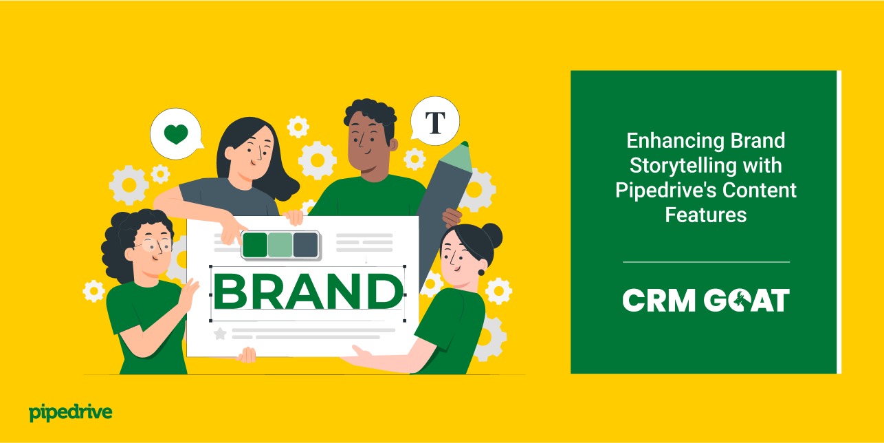 Enhancing Brand Storytelling with Pipedrive's Content Features | CRM GOAT