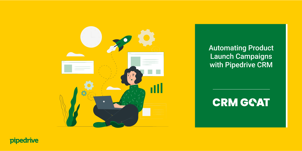 Automating Product Launch Campaigns with Pipedrive CRM | CRM GOAT